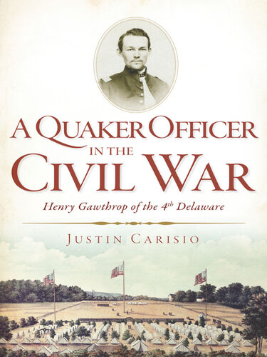 A Quaker Officer in the Civil War: Henry Gawthrop of the 4th Delaware