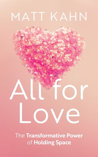 All for Love: The Transformative Power of Holding Space