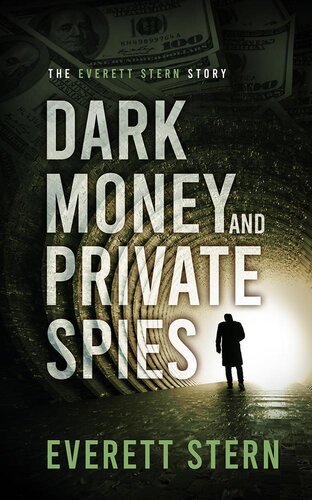 Dark Money and Private Spies: The Everett Stern Story