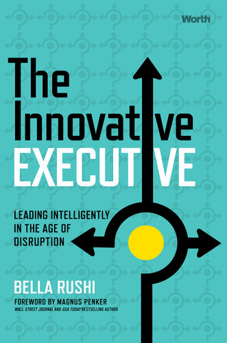 The Innovative Executive: Leading Intelligently in the Age of Disruption