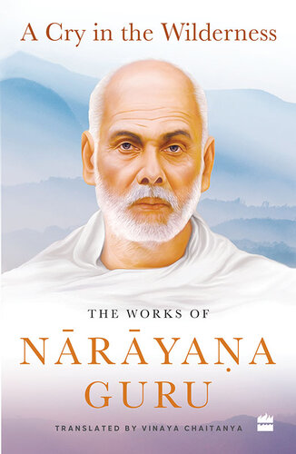 A Cry in the Wilderness: The Works of Narayana Guru