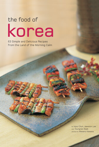 Food of Korea: 63 Simple and Delicious Recipes from the Land of the Morning Calm