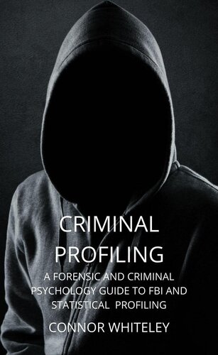 Criminal Profiling: A Forensic and Criminal Psychology Guide To FBI And Statistical Profiling: An Introductory Series, #27