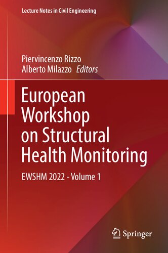 European Workshop on Structural Health Monitoring: EWSHM 2022 - Volume 1 (Lecture Notes in Civil Engineering, 253) Piervincenzo Rizzo (editor), Alberto Milazzo (editor)