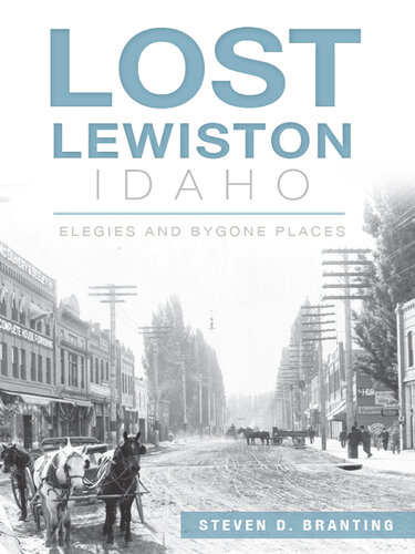 Lost Lewiston, Idaho: Elegies and Bygone Places