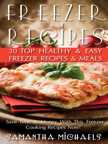 Freezer Recipes: 30 Top Healthy & Easy Freezer Recipes & Meals Revealed