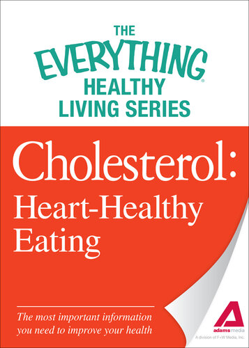 Cholesterol: Heart-Healthy Eating--the Most Important Information You Need to Improve Your Health