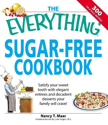 The Everything Sugar-Free Cookbook: Make sugarfree dishes you and your family will crave!