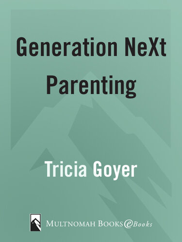 Generation NeXt Parenting: A Savvy Parent's Guide to Getting it Right