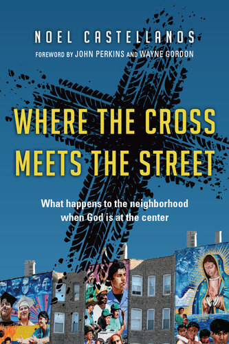 Where the Cross Meets the Street: What Happens to the Neighborhood When God Is at the Center