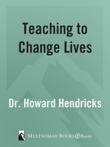 Teaching to Change Lives: Seven Proven Ways to Make Your Teaching Come Alive