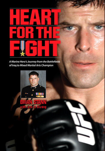 Heart for the Fight: A Marine Hero's Journey from the Battlefields of Iraq to Mixed Martial Arts Champion