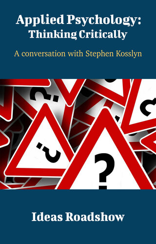 Applied Psychology: Thinking Critically: A Conversation with Stephen Kosslyn