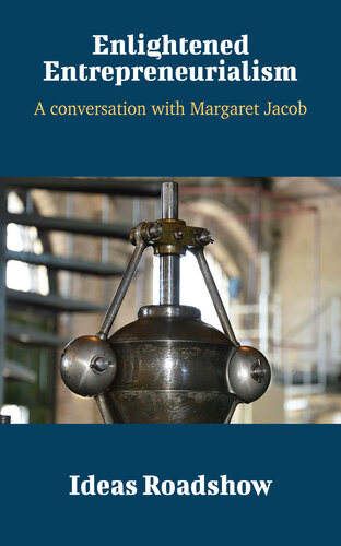 Enlightened Entrepreneurialism: A Conversation with Margaret Jacob