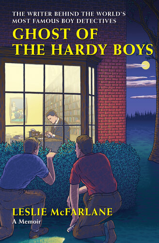 Ghost of the Hardy Boys: The Writer Behind the World's Most Famous Boy Detectives