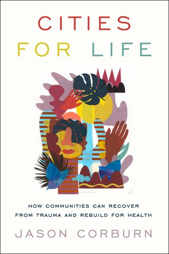 Cities for Life: How Communities Can Recover from Trauma and Rebuild for Health