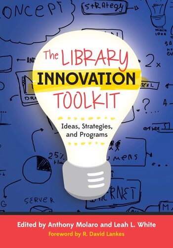 The Library Innovation Toolkit: Ideas, Strategies, and Programs