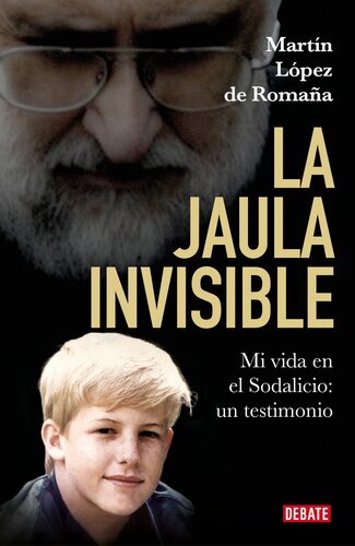 La jaula invisible: Mi vida en el Sodalicio: un testimonio