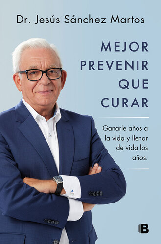 Mejor prevenir que curar: Ganarle años a la vida y llenar de vida los años