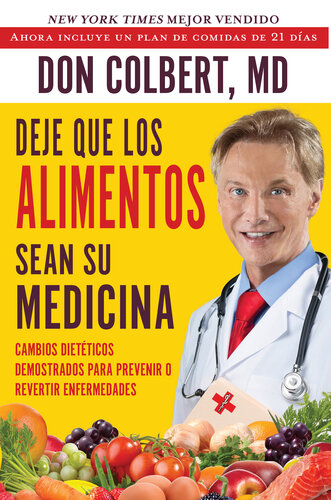 Deje Que Los Alimentos Sean Su Medicina (Let Food Be Your Medicine): Cambios Dieteticos Demostrados Para Prevenir O Revertir Enfermedads (Dietary Changes Proven to Prevent or Reverse Disease)