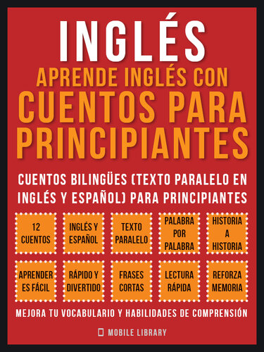 Inglés--Aprende Inglés Con Cuentos Para Principiantes (Vol 1): Cuentos Bilingües (Texto Paralelo En Inglés y Español) Para Principiantes (Inglés Para Latinos)