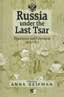 Russia Under the Last Tsar: Opposition and Subversion, 1894-1917