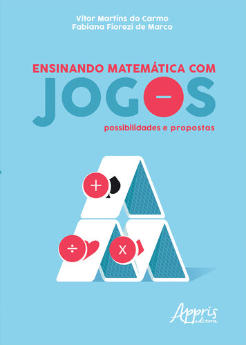 Ensinando Matemática Com Jogos: Possibilidades e Propostas