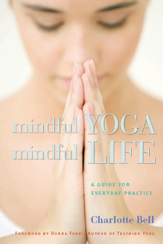 Mindful Yoga, Mindful Life: A Guide for Everyday Practice