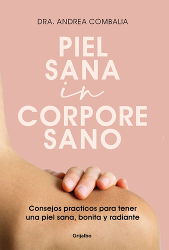 Piel sana in corpore sano: Consejos prácticos para tener una piel sana, bonita y radiante