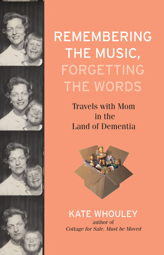 Remembering the Music, Forgetting the Words: Travels with Mom in the Land of Dementia