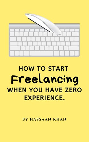 How to Start Freelancing When You Have Zero Experience