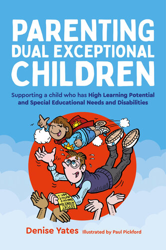 Parenting Dual Exceptional Children: Supporting a Child who Has High Learning Potential and Special Educational Needs and Disabilities