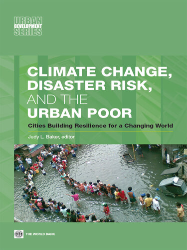 Climate Change, Disaster Risk, and the Urban Poor: Cities Building Resilience for a Changing World