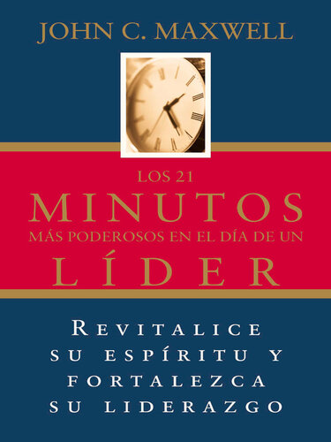 Los 21 Minutos Más Poderosos En El Día De Un Líder