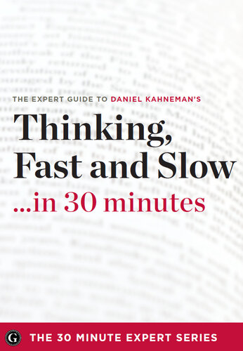 Thinking Fast and Slow in 30 Minutes: The Expert Guide to Daniel Kahneman's Critically Acclaimed Book