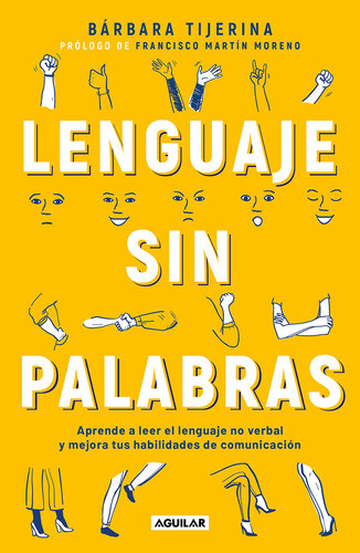 Lenguaje sin palabras: Aprende a leer el lenguaje no verbal y mejora tus habilidades de comunicación