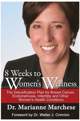 8 Weeks to Women's Wellness: The Detoxification Plan for Breast Cancer, Endometriosis, Infertility, and Other Women's Health Conditions