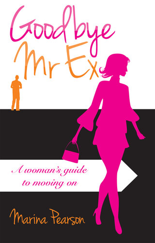 Goodbye Mr. Ex: A Woman's Guide to Moving On