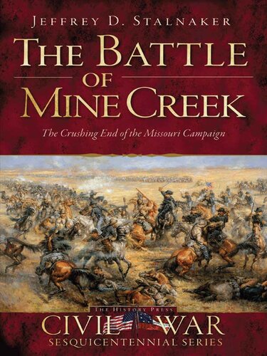 The Battle of Mine Creek: The Crushing End of the Missouri Campaign