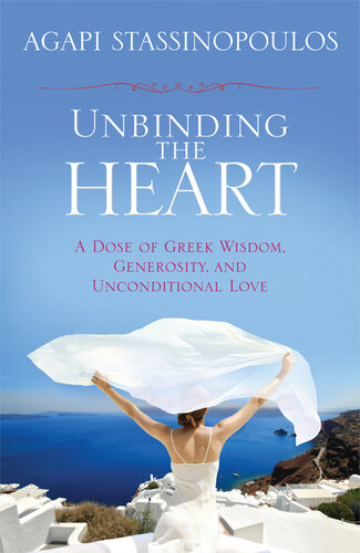 Unbinding the Heart: A Dose of Greek Wisdom, Generosity, and Unconditional Love