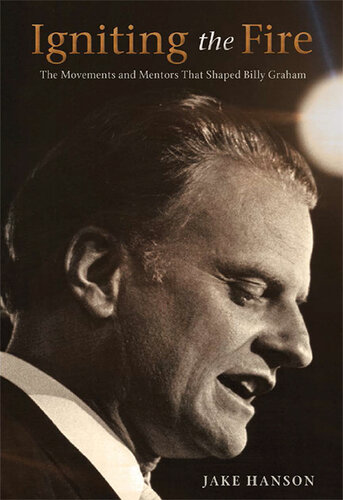 Igniting the Fire: The Movements and Mentors Who Shaped Billy Graham