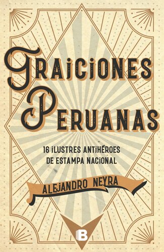 Traiciones peruanas: 16 ilustres antihéroes de estampa nacional