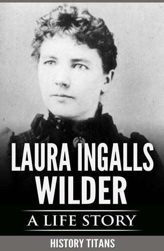 Laura Ingalls Wilder: A Life Story