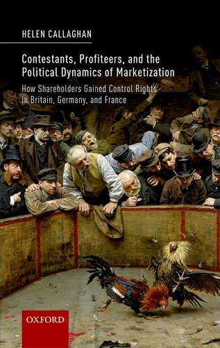 Contestants, Profiteers, and the Political Dynamics of Marketization: How Shareholders Gained Control Rights in Britain, Germany, and France