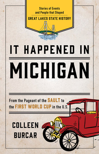 It Happened in Michigan: Stories of Events and People that Shaped Great Lakes State History