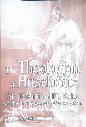 The Theologian of Auschwitz: St. Maximilian M. Kolbe on the Immaculate Conception in the Life of the Church