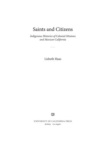 Saints and Citizens: Indigenous Histories of Colonial Missions and Mexican California