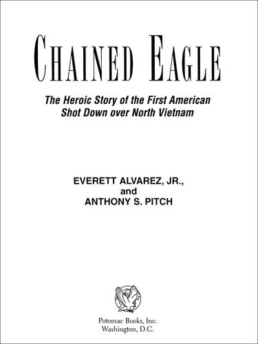 Chained Eagle: The Heroic Story of the First American Shot Down over North Vietnam