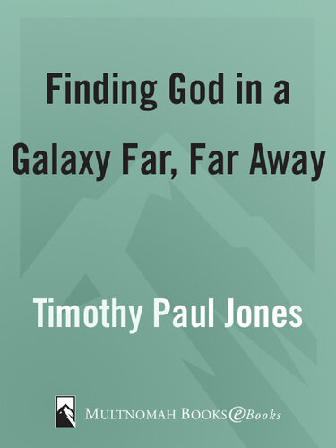 Finding God in a Galaxy Far, Far Away: A Spiritual Exploration of the Star Wars Saga