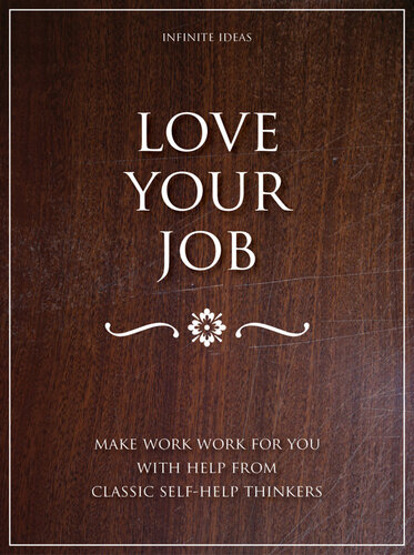 Love Your Job: Make Work Work for You with Help from Classic Self-Help Thinkers